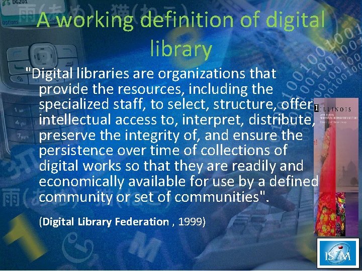 A working definition of digital library "Digital libraries are organizations that provide the resources,