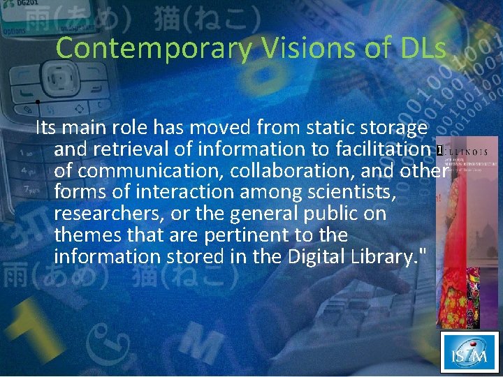 Contemporary Visions of DLs • Its main role has moved from static storage and