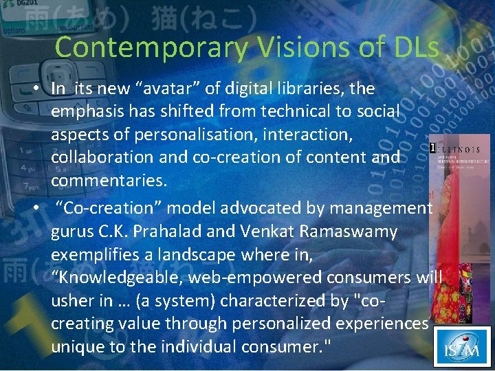 Contemporary Visions of DLs • In its new “avatar” of digital libraries, the emphasis