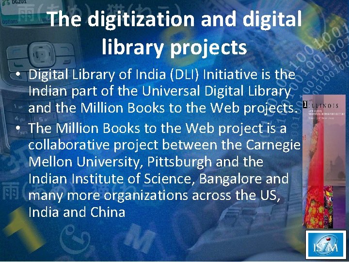 The digitization and digital library projects • Digital Library of India (DLI) Initiative is