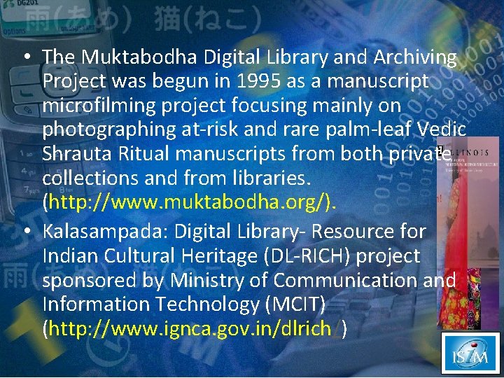  • The Muktabodha Digital Library and Archiving Project was begun in 1995 as