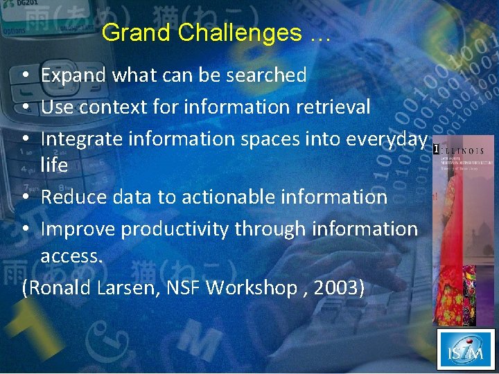 Grand Challenges … • Expand what can be searched • Use context for information