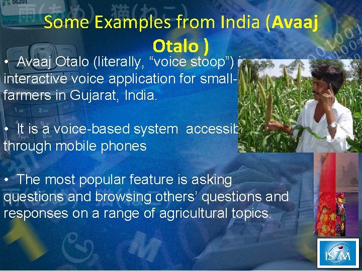 Some Examples from India (Avaaj Otalo ) • Avaaj Otalo (literally, “voice stoop”) is