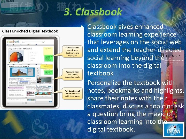 3. Classbook • Classbook gives enhanced classroom learning experience that leverages on the social