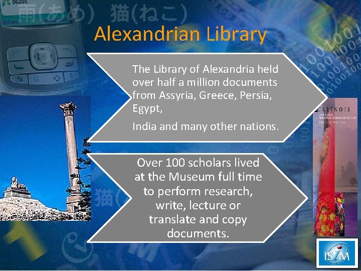 Alexandrian Library The Library of Alexandria held over half a million documents from Assyria,