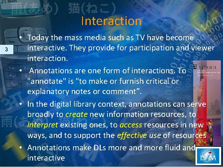 Interaction 3 • Today the mass media such as TV have become interactive. They