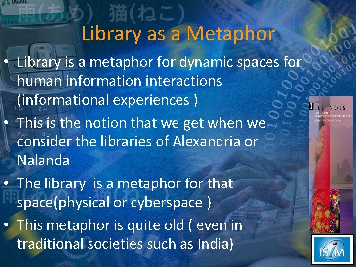 Library as a Metaphor • Library is a metaphor for dynamic spaces for human