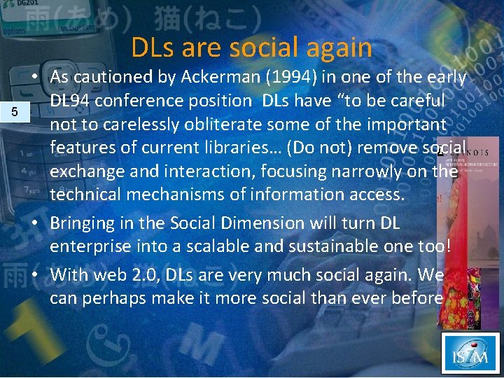 DLs are social again 5 • As cautioned by Ackerman (1994) in one of