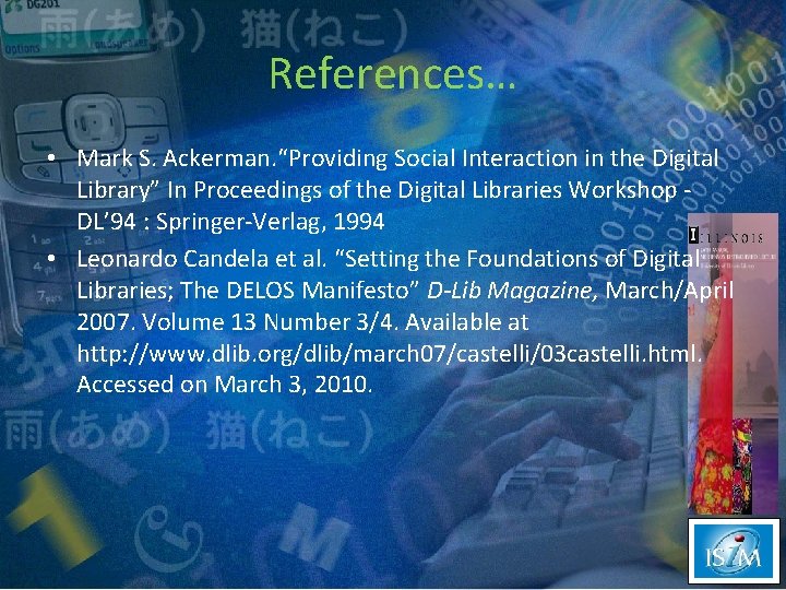 References… • Mark S. Ackerman. “Providing Social Interaction in the Digital Library” In Proceedings