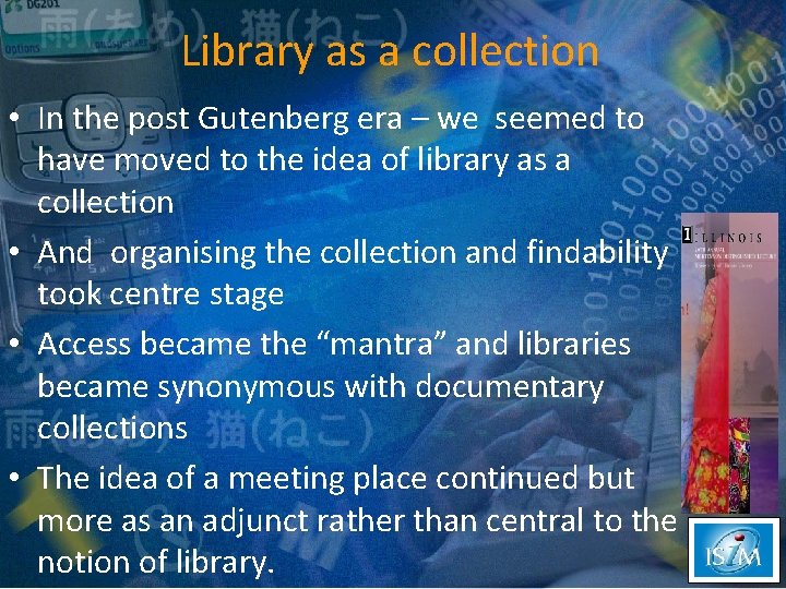 Library as a collection • In the post Gutenberg era – we seemed to