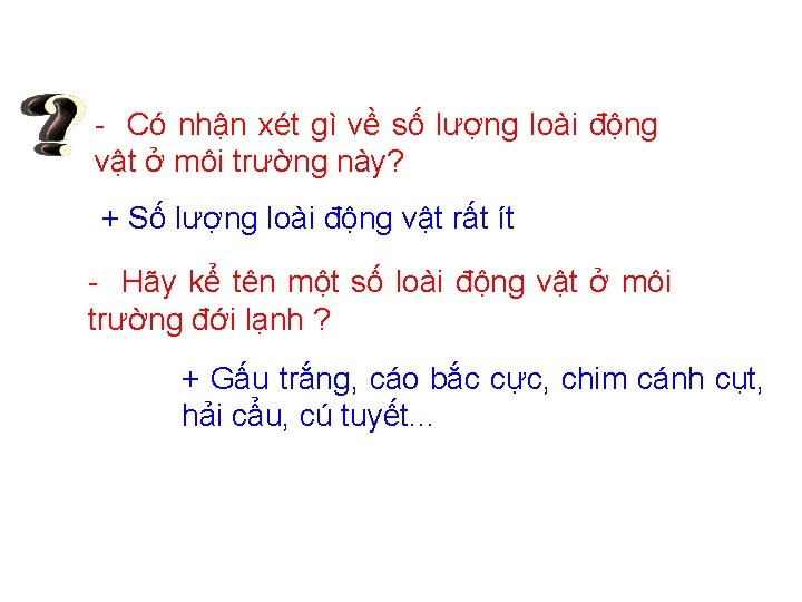 - Có nhận xét gì về số lượng loài động vật ở môi trường