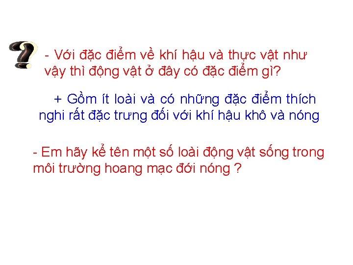 - Với đặc điểm về khí hậu và thực vật như vậy thì động