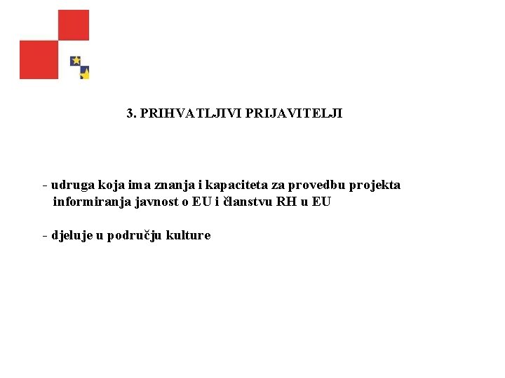 3. PRIHVATLJIVI PRIJAVITELJI udruga koja ima znanja i kapaciteta za provedbu projekta informiranja javnost