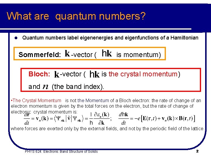 What are quantum numbers? l Quantum numbers label eigenenergies and eigenfunctions of a Hamiltonian