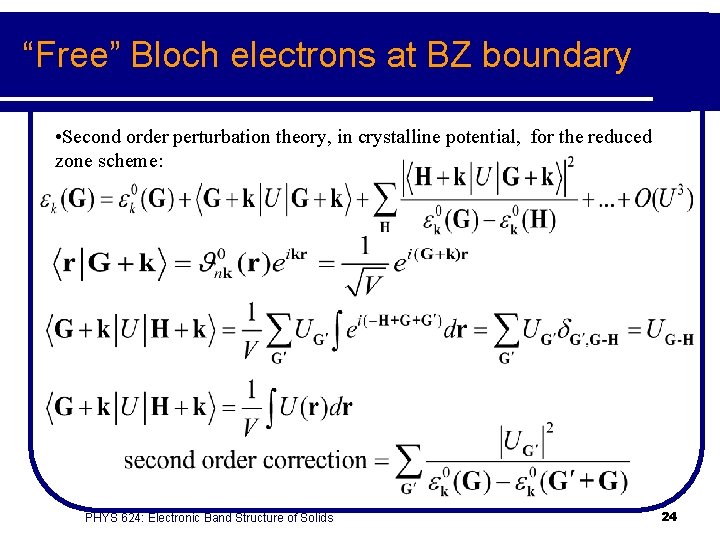 “Free” Bloch electrons at BZ boundary • Second order perturbation theory, in crystalline potential,