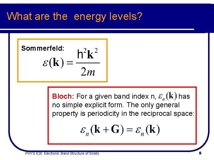 What are the energy levels? Sommerfeld: Bloch: For a given band index n, has