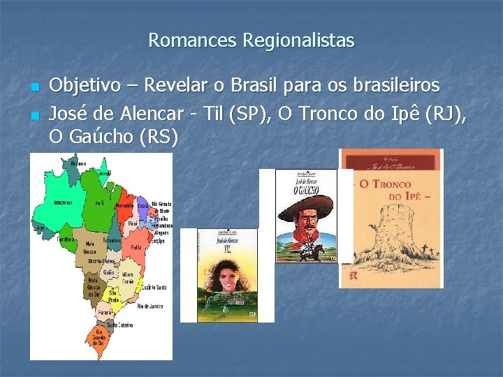 Romances Regionalistas n n Objetivo – Revelar o Brasil para os brasileiros José de