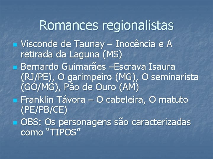Romances regionalistas n n Visconde de Taunay – Inocência e A retirada da Laguna