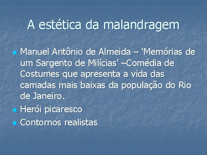 A estética da malandragem n n n Manuel Antônio de Almeida – ‘Memórias de