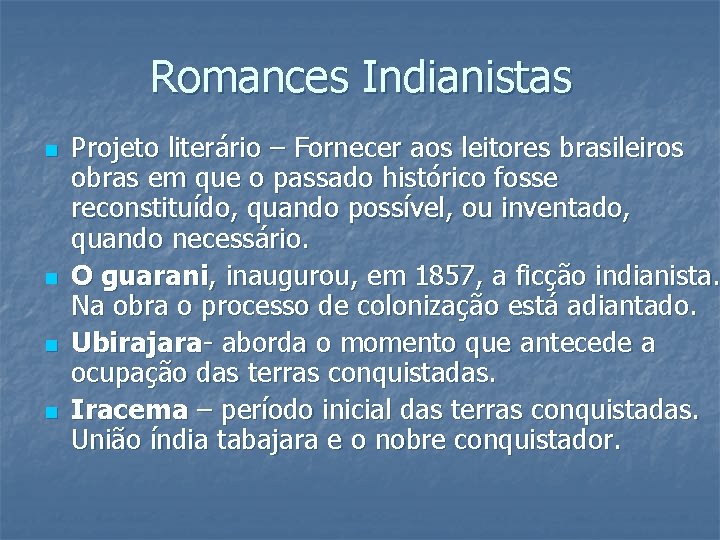 Romances Indianistas n n Projeto literário – Fornecer aos leitores brasileiros obras em que