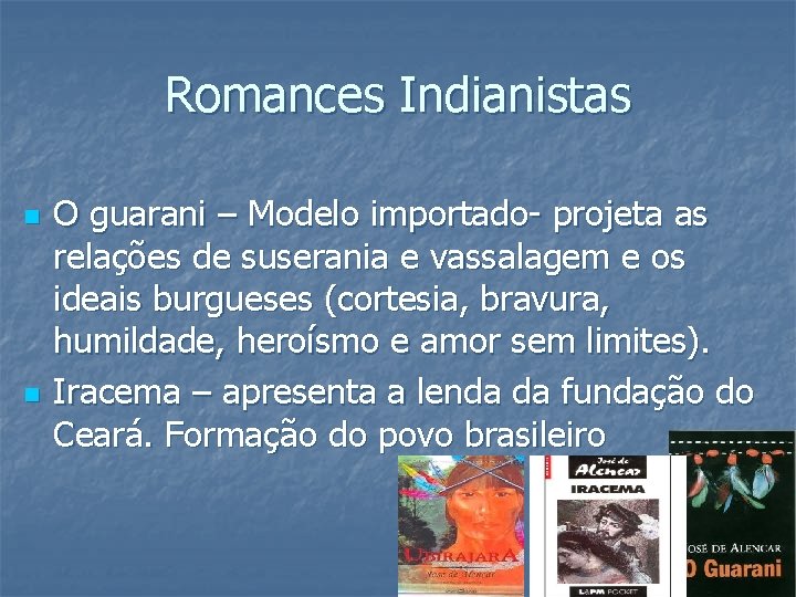 Romances Indianistas n n O guarani – Modelo importado- projeta as relações de suserania