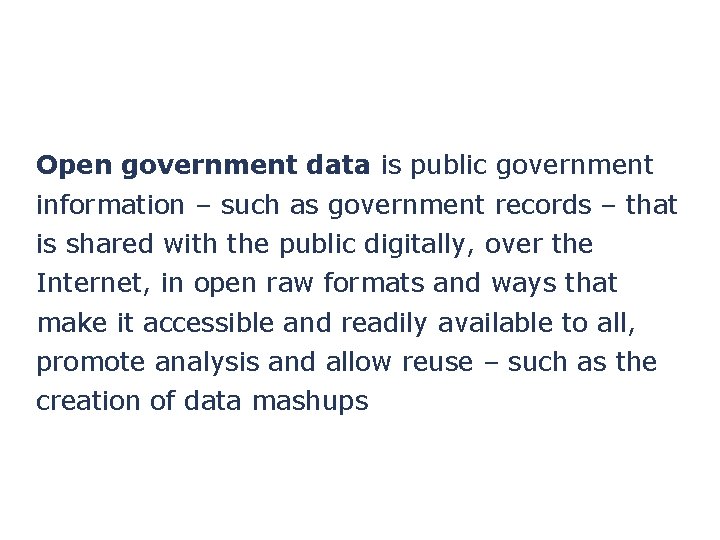 Open Government Data Open government data is public government information – such as government