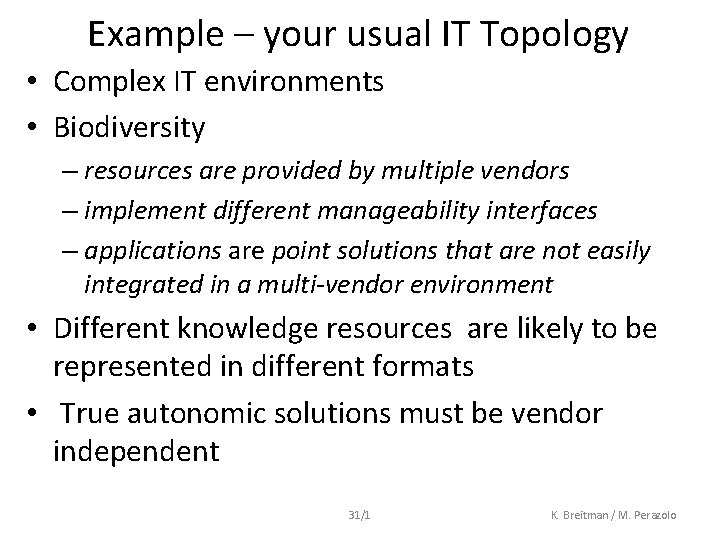 Example – your usual IT Topology • Complex IT environments • Biodiversity – resources