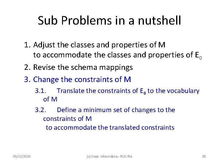 Sub Problems in a nutshell 1. Adjust the classes and properties of M to