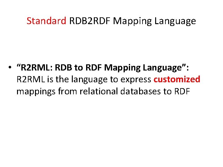 Standard RDB 2 RDF Mapping Language • “R 2 RML: RDB to RDF Mapping