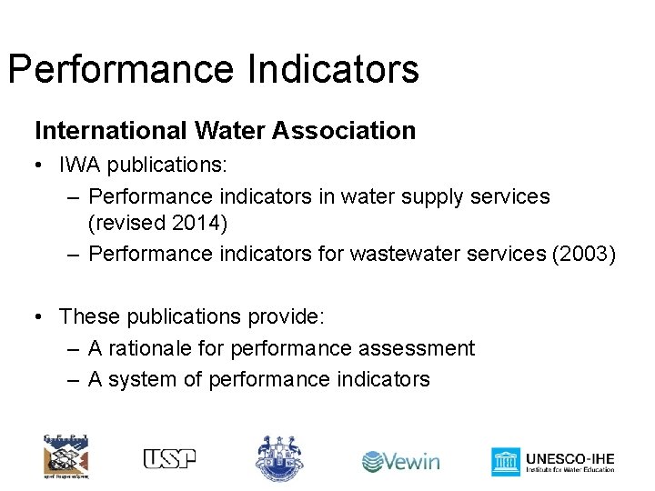 Performance Indicators International Water Association • IWA publications: – Performance indicators in water supply