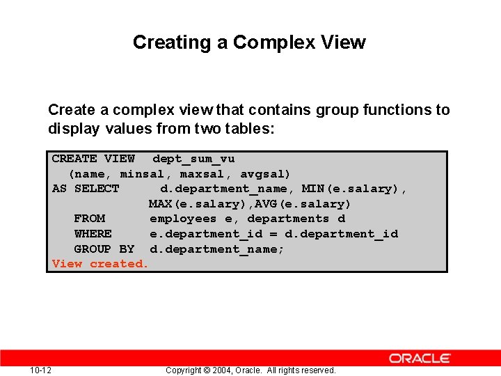 Creating a Complex View Create a complex view that contains group functions to display Creating a Complex View Create a complex view that contains group functions to display