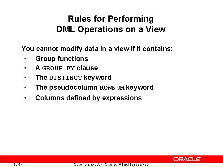 Rules for Performing DML Operations on a View You cannot modify data in a Rules for Performing DML Operations on a View You cannot modify data in a