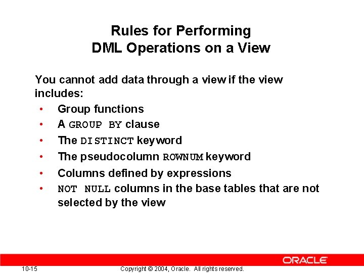 Rules for Performing DML Operations on a View You cannot add data through a Rules for Performing DML Operations on a View You cannot add data through a