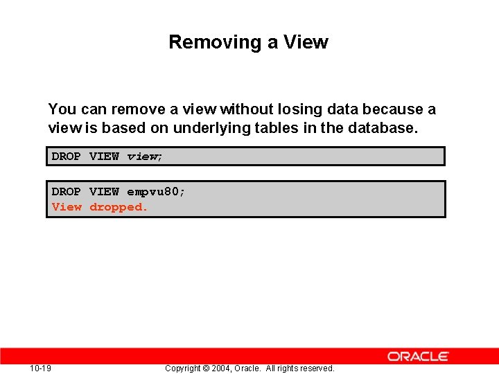 Removing a View You can remove a view without losing data because a view Removing a View You can remove a view without losing data because a view