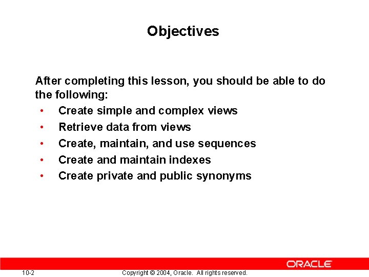 Objectives After completing this lesson, you should be able to do the following: • Objectives After completing this lesson, you should be able to do the following: •