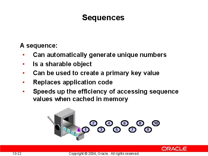 Sequences A sequence: • Can automatically generate unique numbers • Is a sharable object Sequences A sequence: • Can automatically generate unique numbers • Is a sharable object