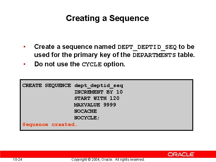Creating a Sequence • • Create a sequence named DEPT_DEPTID_SEQ to be used for Creating a Sequence • • Create a sequence named DEPT_DEPTID_SEQ to be used for