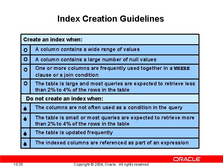 Index Creation Guidelines Create an index when: A column contains a wide range of Index Creation Guidelines Create an index when: A column contains a wide range of