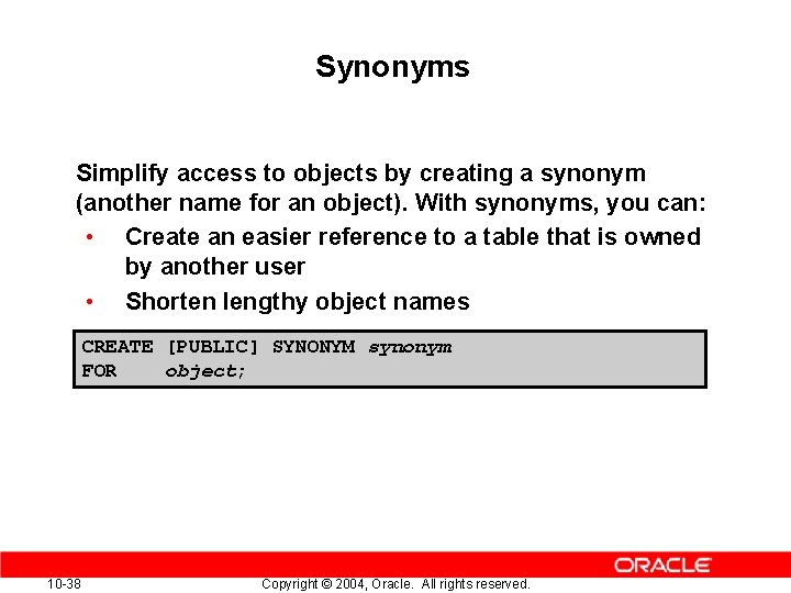 Synonyms Simplify access to objects by creating a synonym (another name for an object). Synonyms Simplify access to objects by creating a synonym (another name for an object).