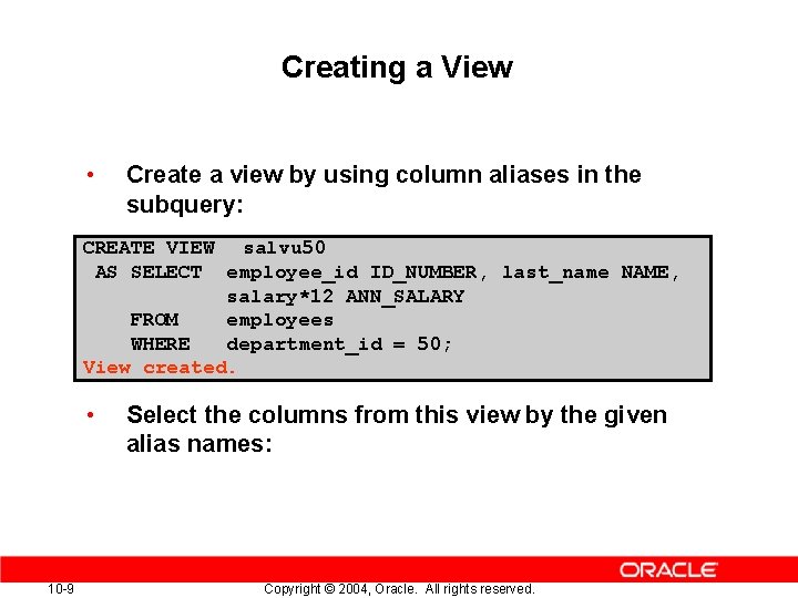 Creating a View • Create a view by using column aliases in the subquery: Creating a View • Create a view by using column aliases in the subquery: