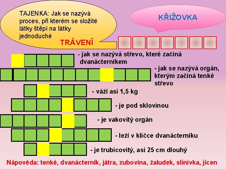 TAJENKA: Jak se nazývá proces, při kterém se složité látky štěpí na látky jednoduché