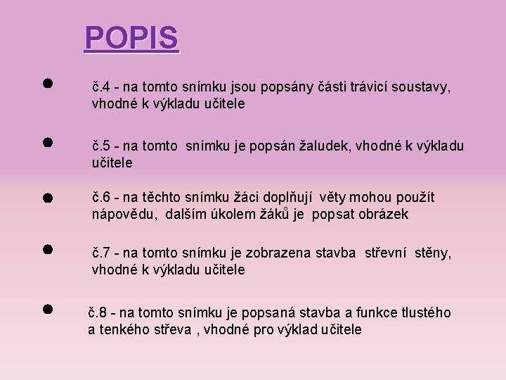 POPIS • • • č. 4 - na tomto snímku jsou popsány části trávicí