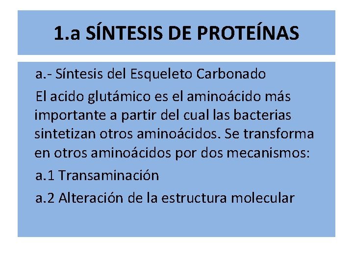 1. a SÍNTESIS DE PROTEÍNAS a. - Síntesis del Esqueleto Carbonado El acido glutámico