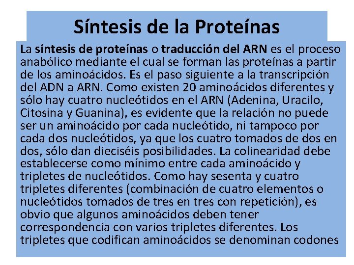 Síntesis de la Proteínas La síntesis de proteínas o traducción del ARN es el