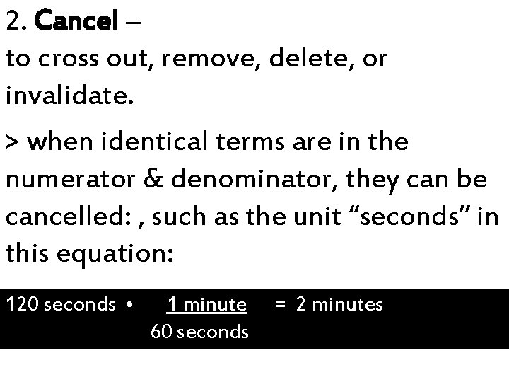 2. Cancel – to cross out, remove, delete, or invalidate. > when identical terms 2. Cancel – to cross out, remove, delete, or invalidate. > when identical terms