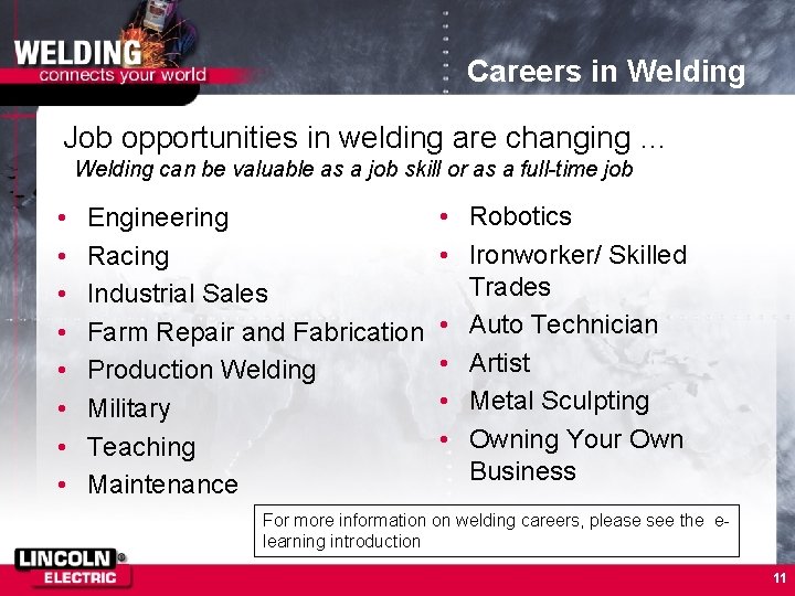 Careers in Welding Job opportunities in welding are changing … Welding can be valuable