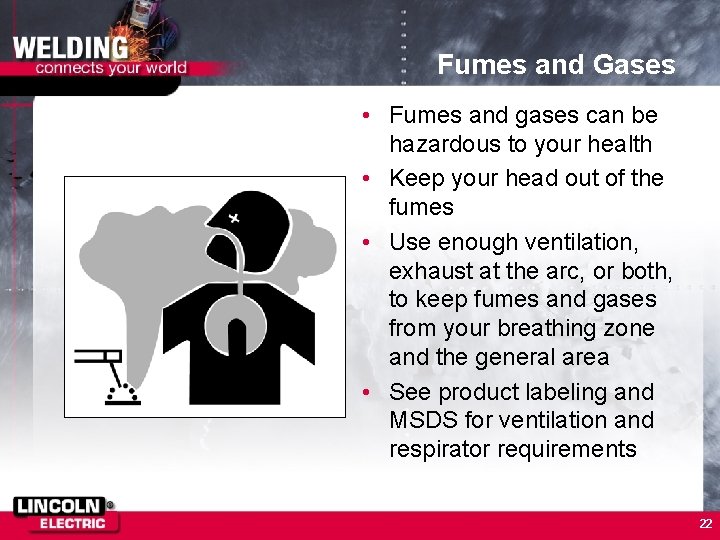 Fumes and Gases • Fumes and gases can be hazardous to your health •