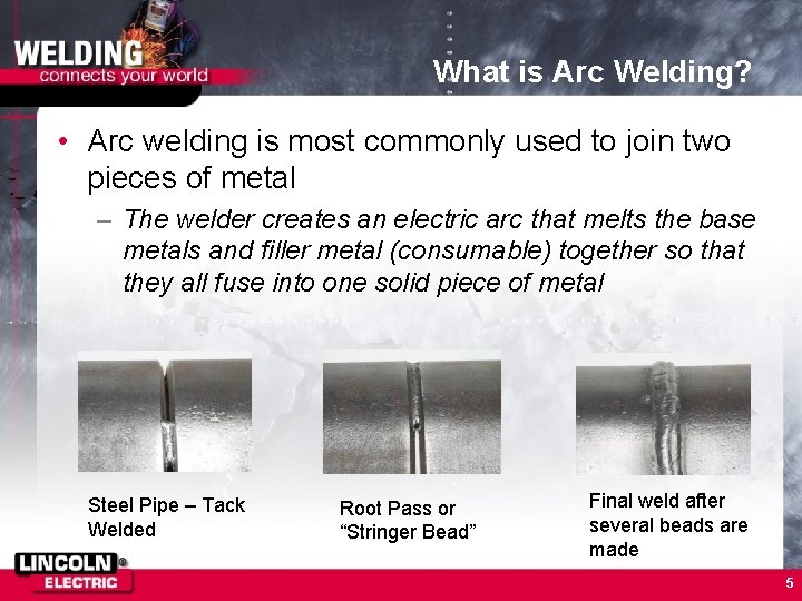 What is Arc Welding? • Arc welding is most commonly used to join two