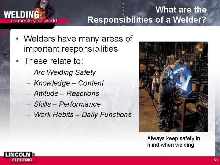 What are the Responsibilities of a Welder? • Welders have many areas of important