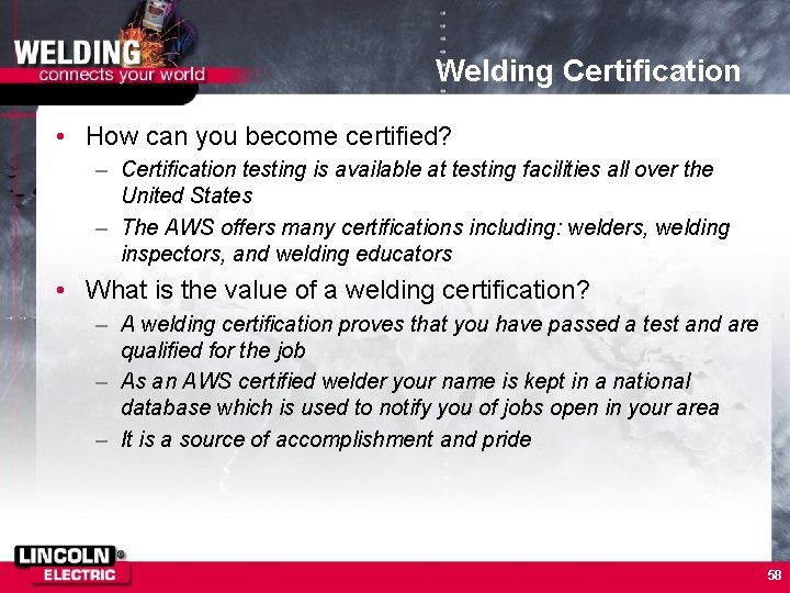 Welding Certification • How can you become certified? – Certification testing is available at